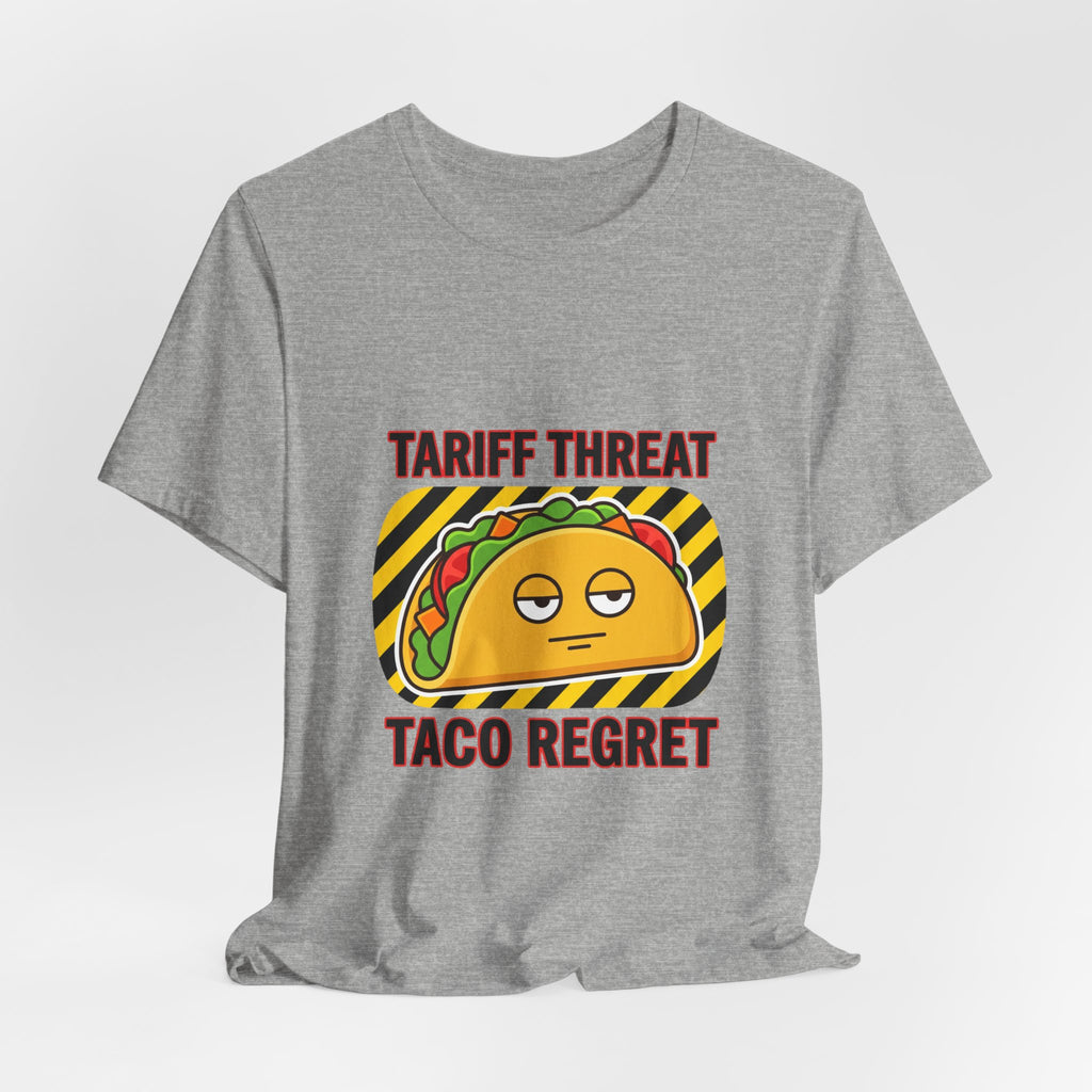 Tariff Threat Taco Regret T-shirt