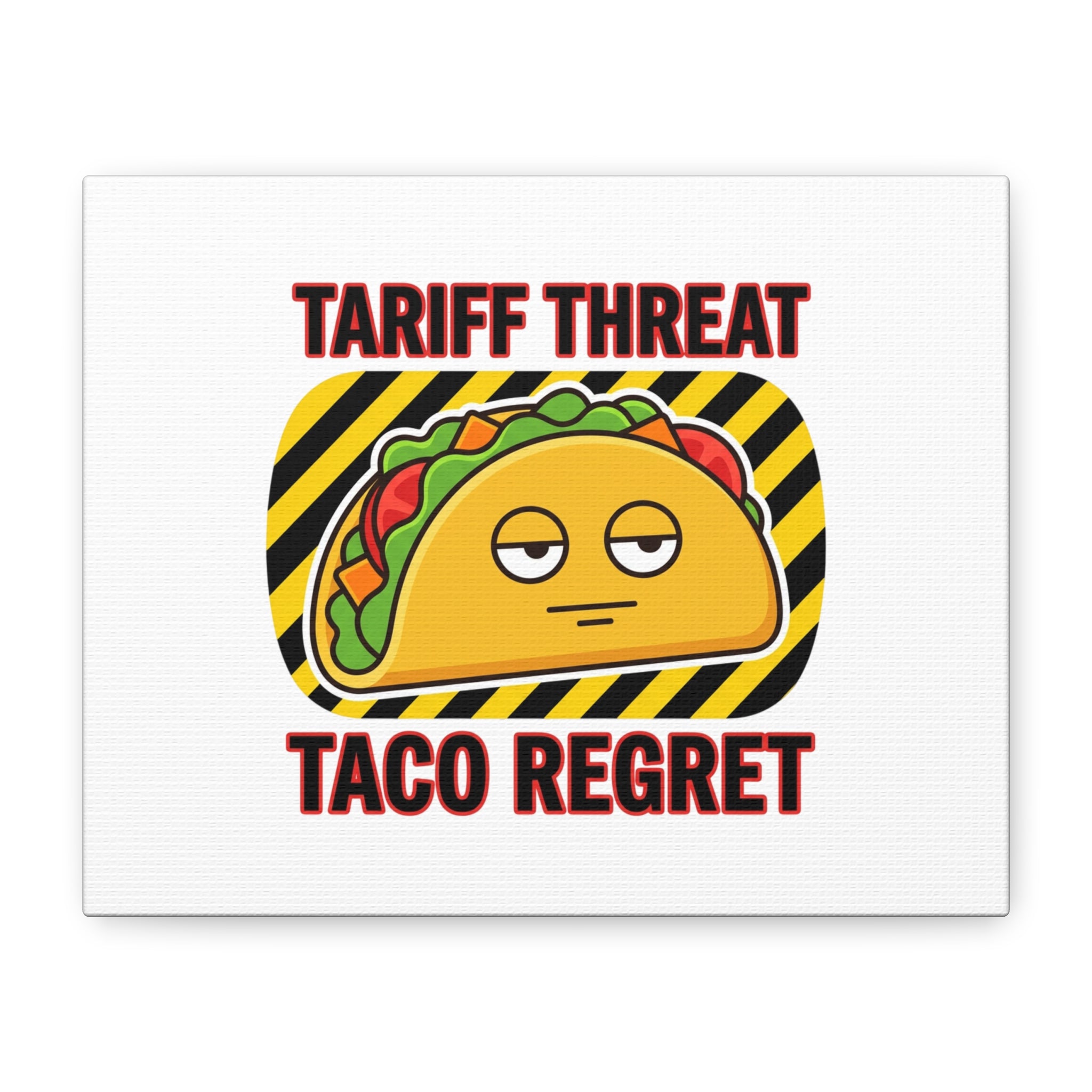 Tariff Threat Taco Regret Canvas
