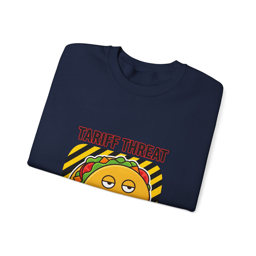 Tariff Threat Taco Regret Sweatshirt