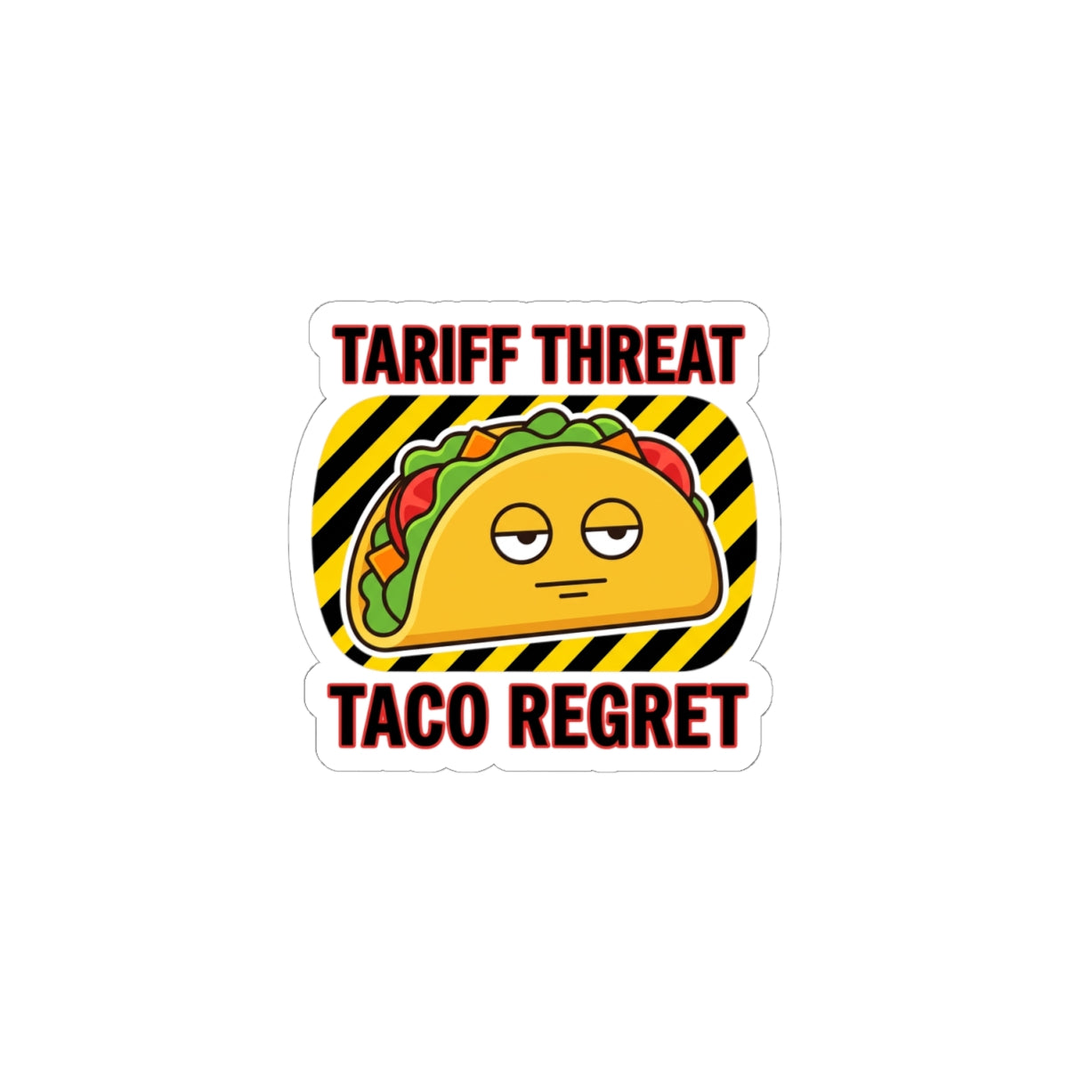 Tariff Threat Taco Regret Sticker