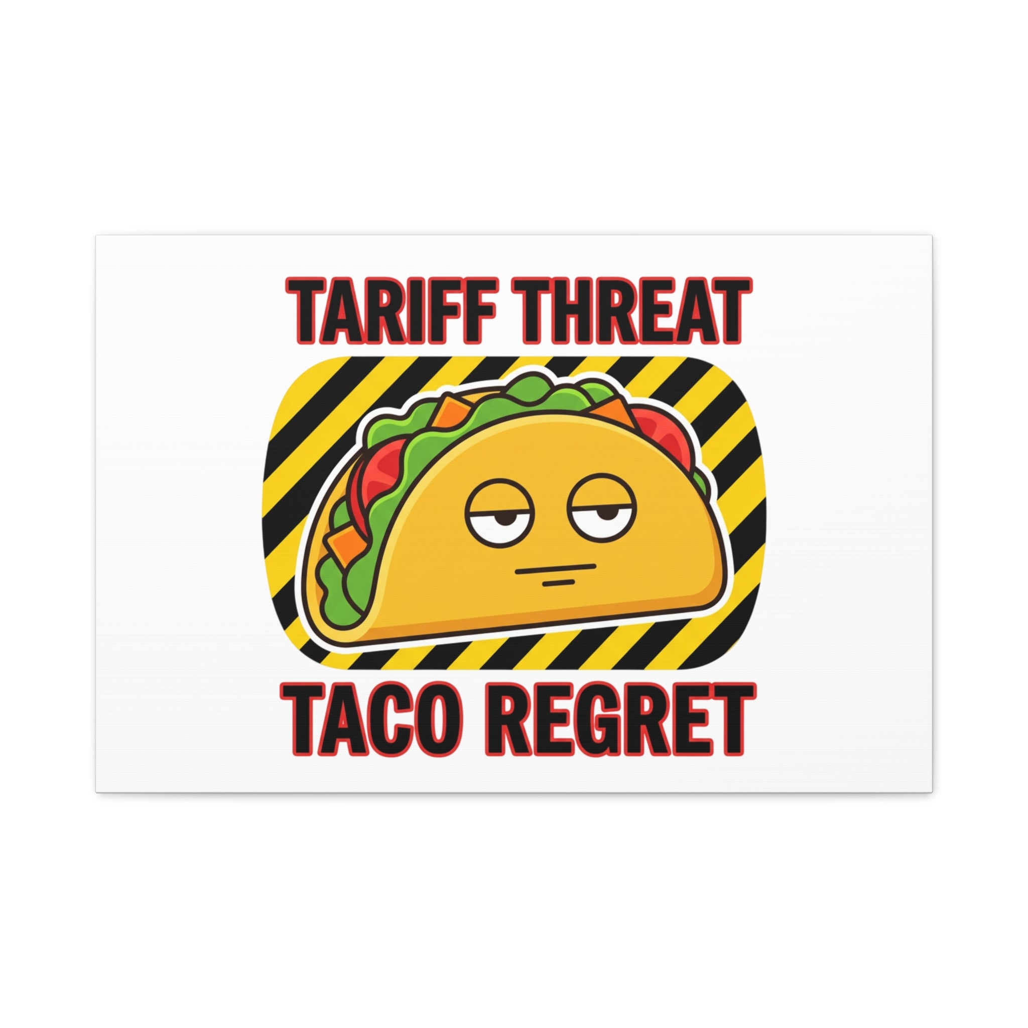 Tariff Threat Taco Regret Canvas