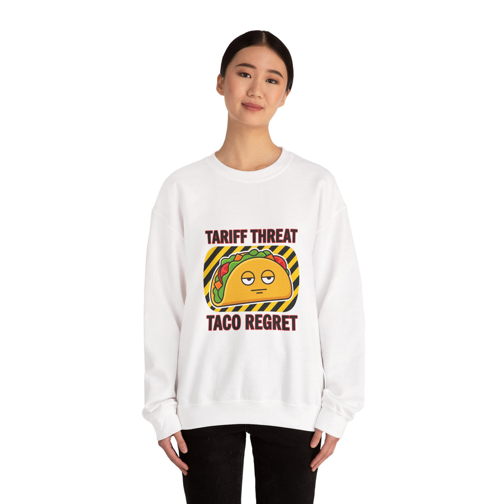 Tariff Threat Taco Regret Sweatshirt