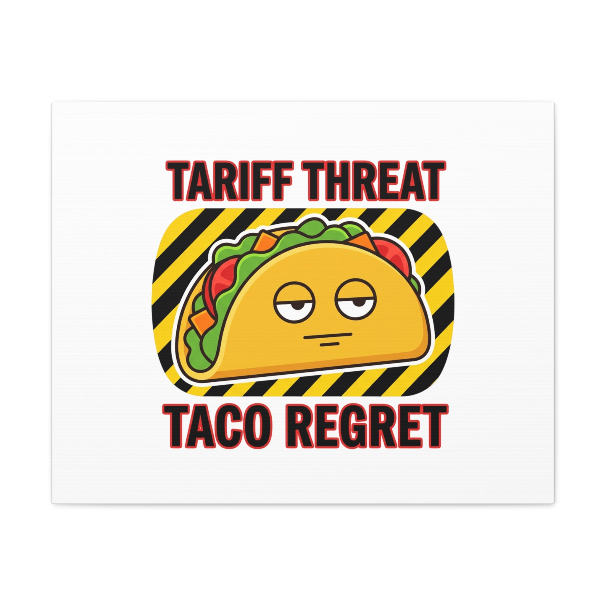 Tariff Threat Taco Regret Canvas
