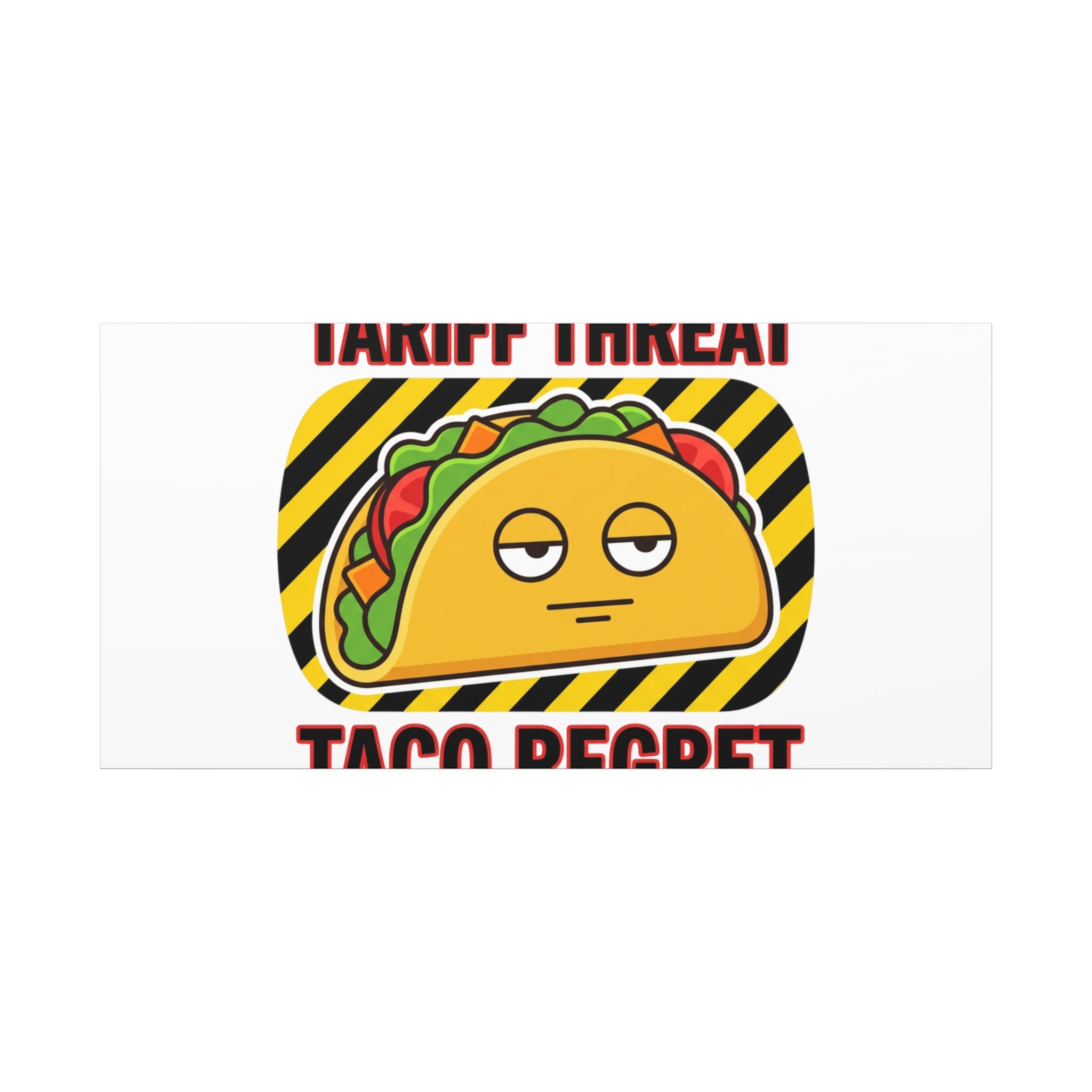 Tariff Threat Taco Regret Canvas