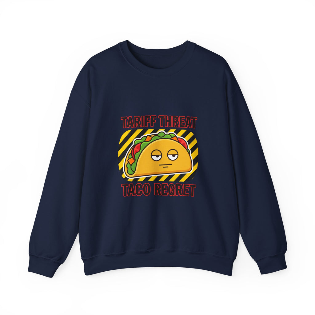 Tariff Threat Taco Regret Sweatshirt