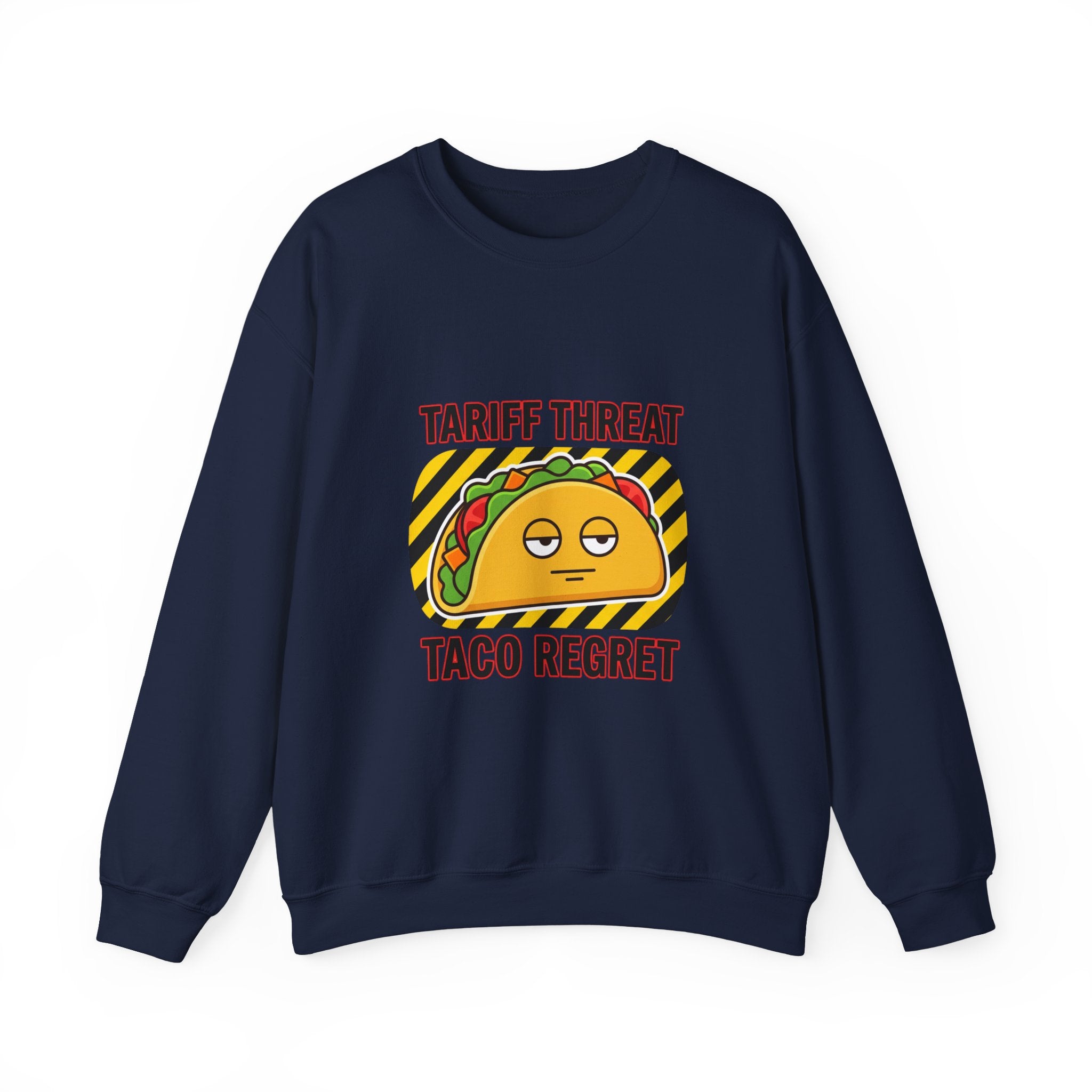 Tariff Threat Taco Regret Sweatshirt