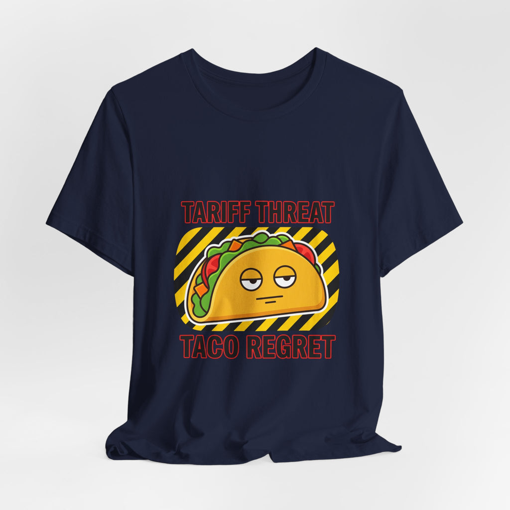 Tariff Threat Taco Regret T-shirt