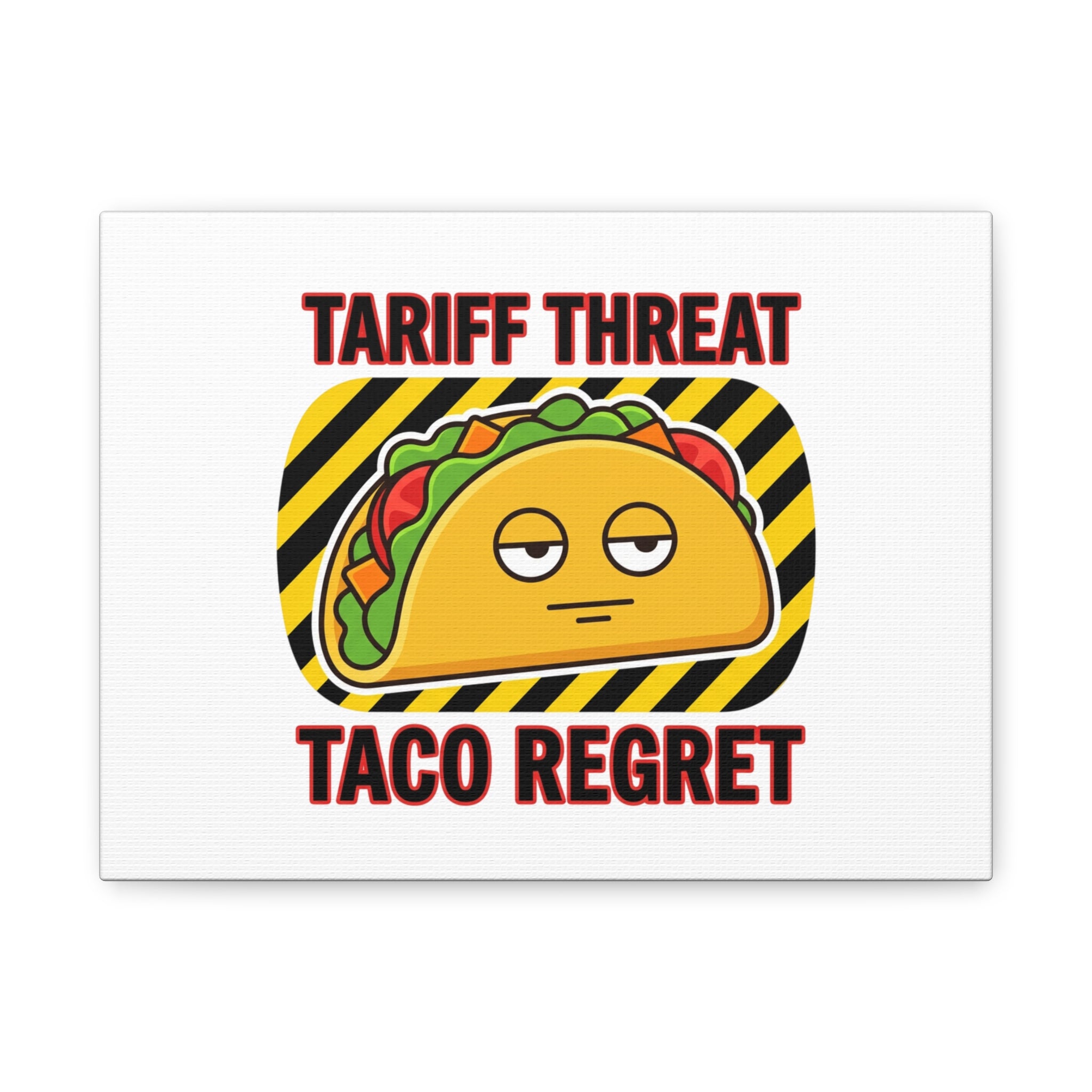 Tariff Threat Taco Regret Canvas