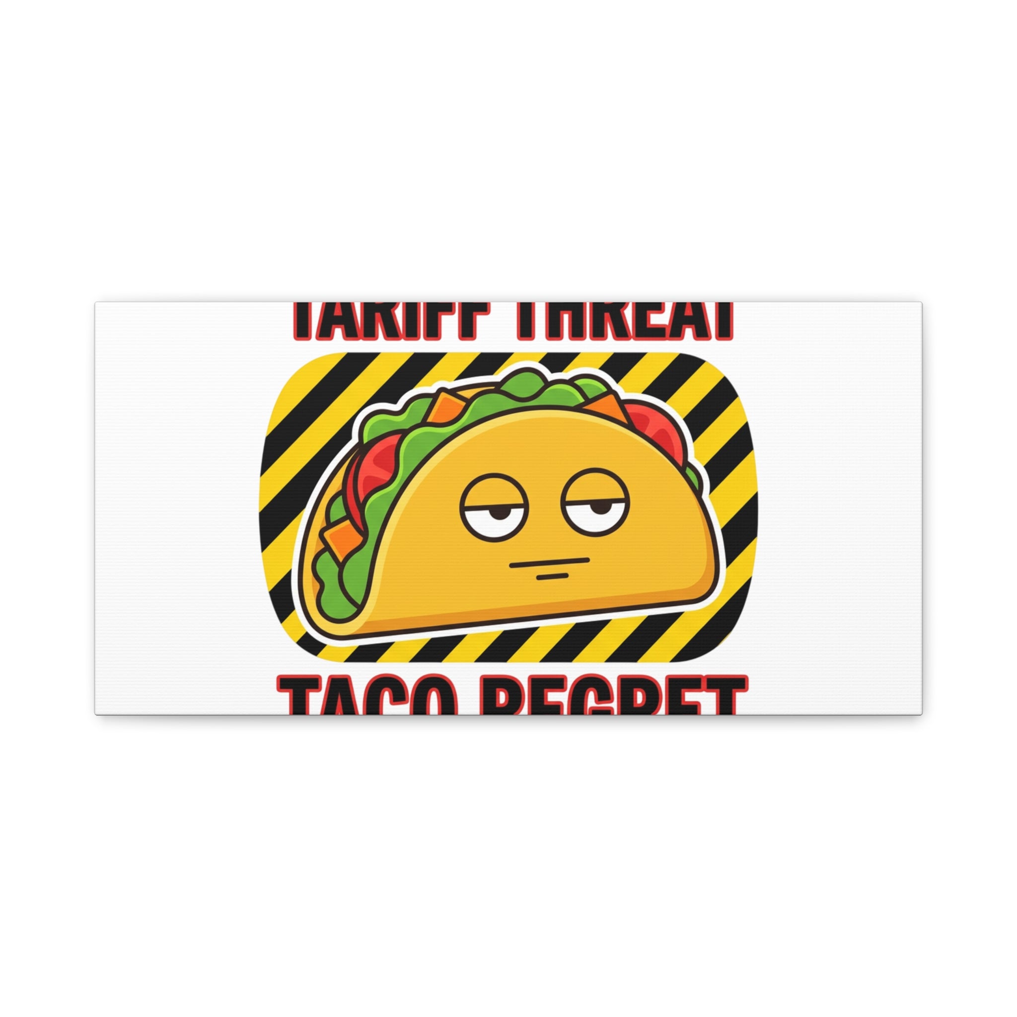 Tariff Threat Taco Regret Canvas