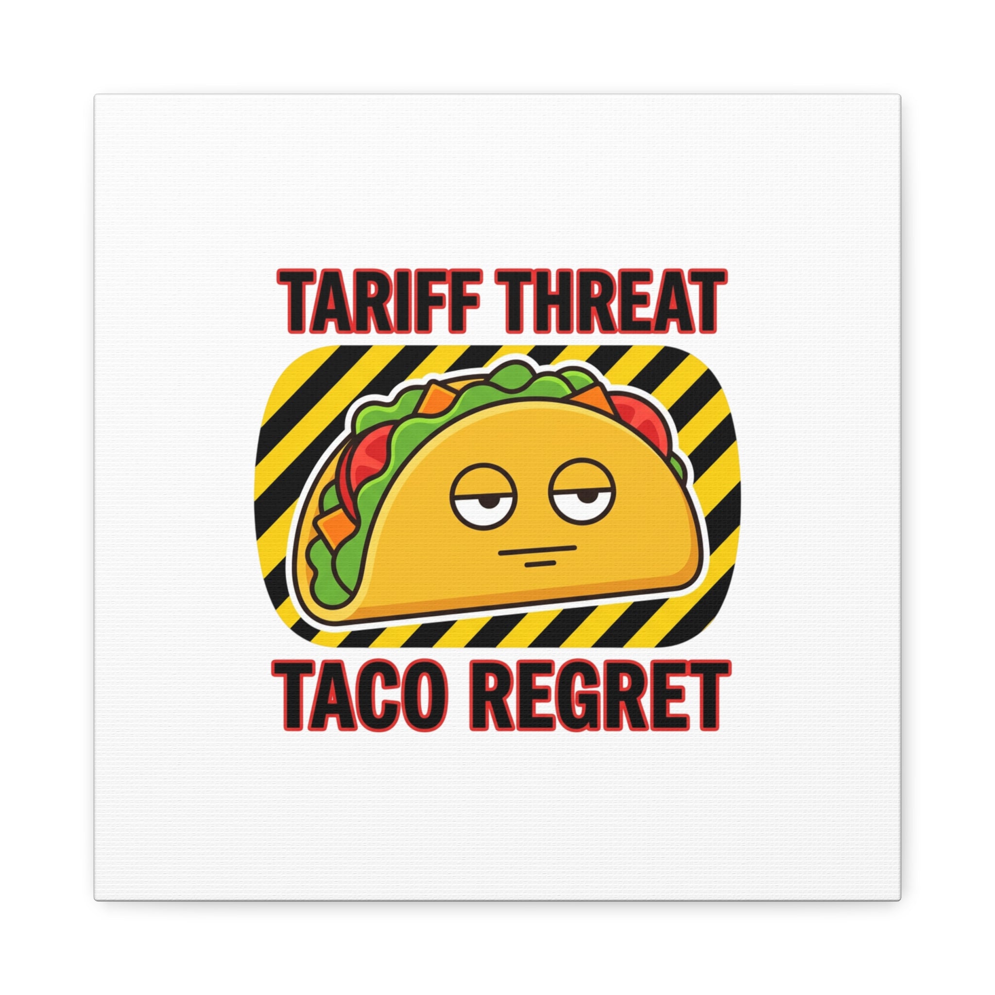 Tariff Threat Taco Regret Canvas