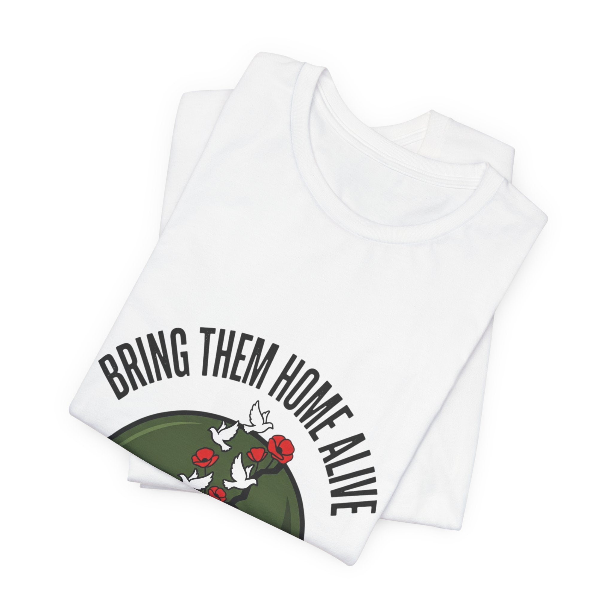 Bring Them Home Alive T-shirt