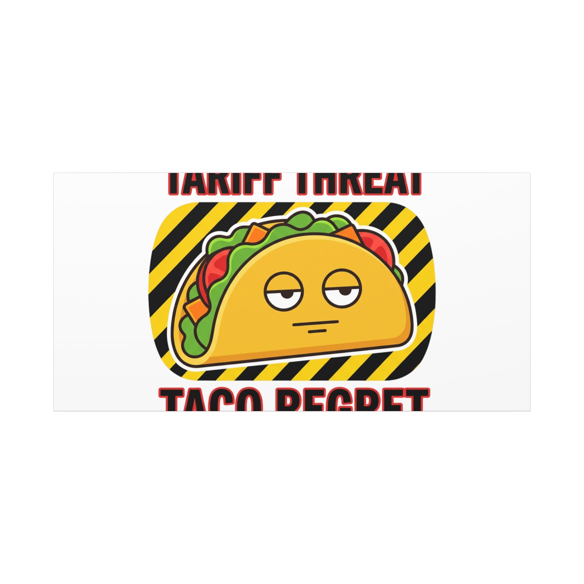 Tariff Threat Taco Regret Canvas
