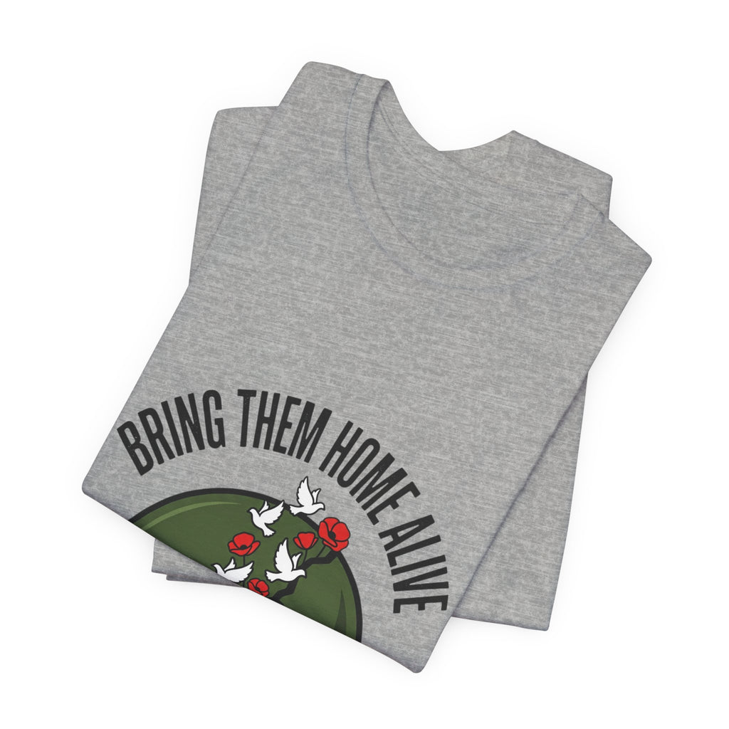 Bring Them Home Alive T-shirt
