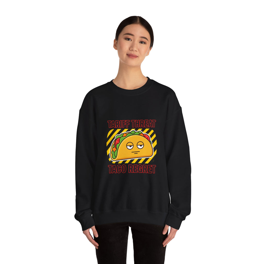Tariff Threat Taco Regret Sweatshirt