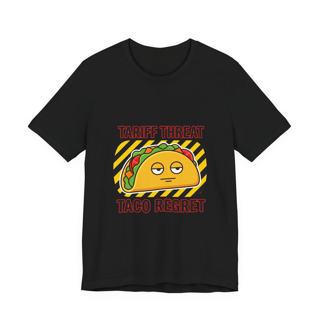 Tariff Threat Taco Regret T-shirt