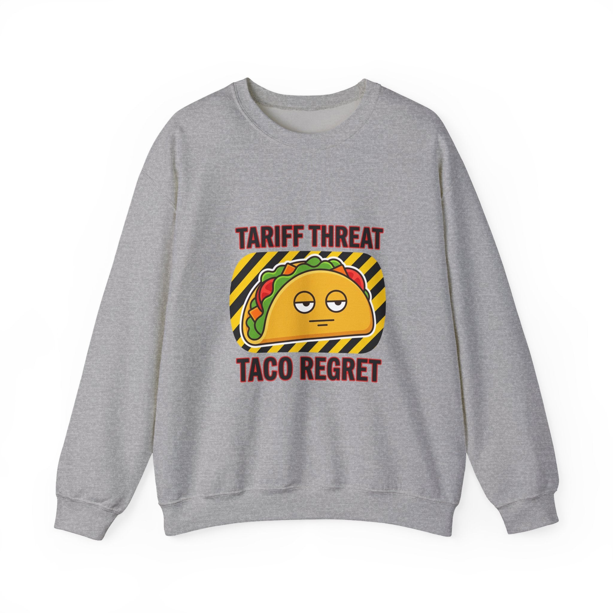 Tariff Threat Taco Regret Sweatshirt