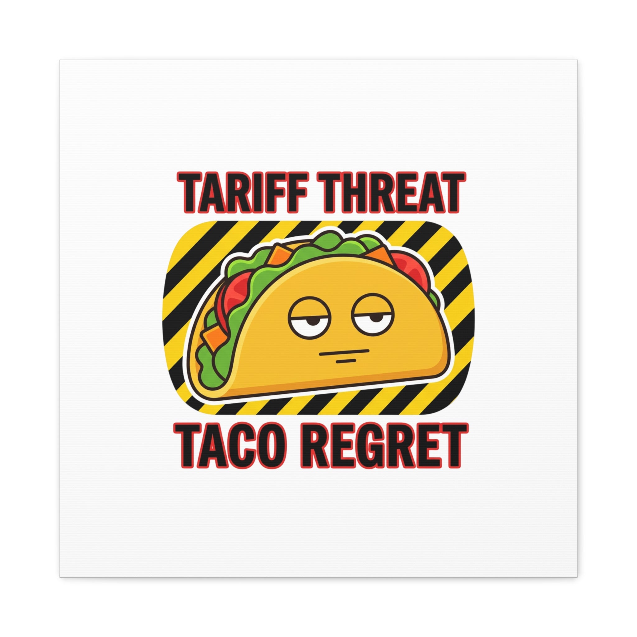 Tariff Threat Taco Regret Canvas