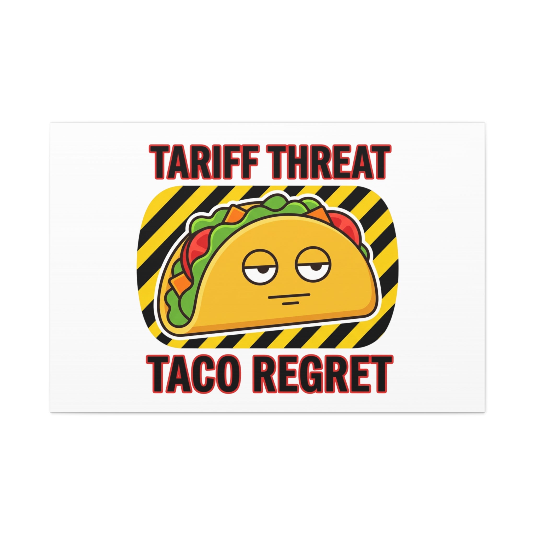 Tariff Threat Taco Regret Canvas