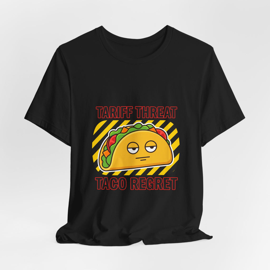 Tariff Threat Taco Regret T-shirt