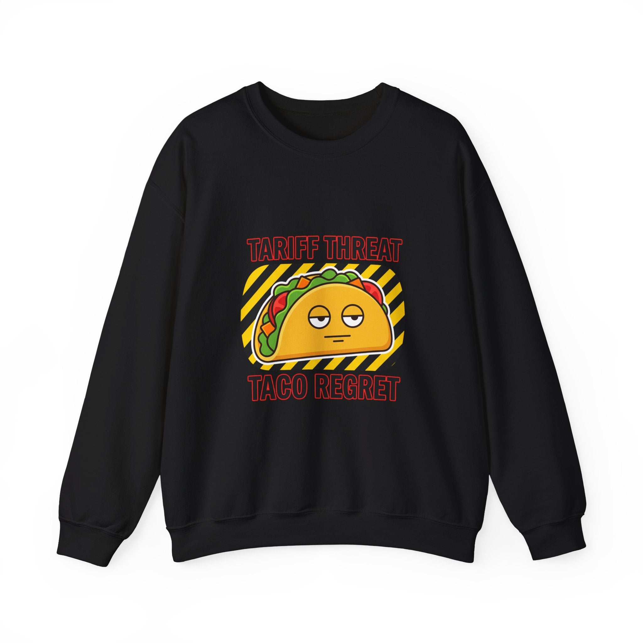 Tariff Threat Taco Regret Sweatshirt