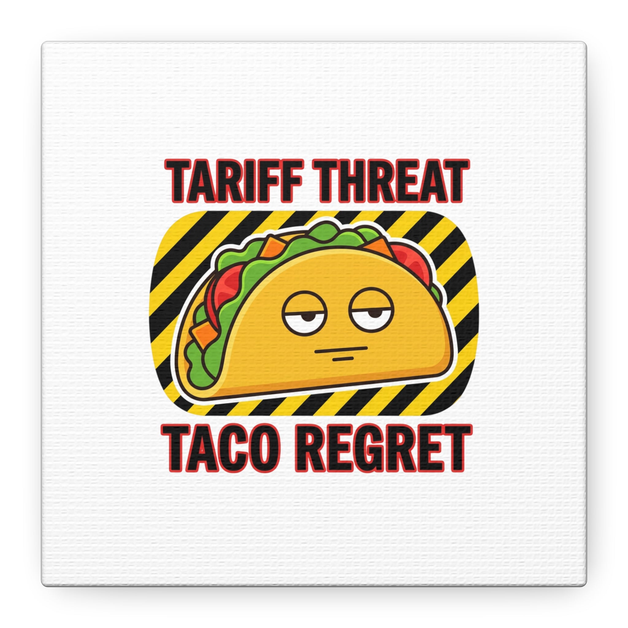 Tariff Threat Taco Regret Canvas