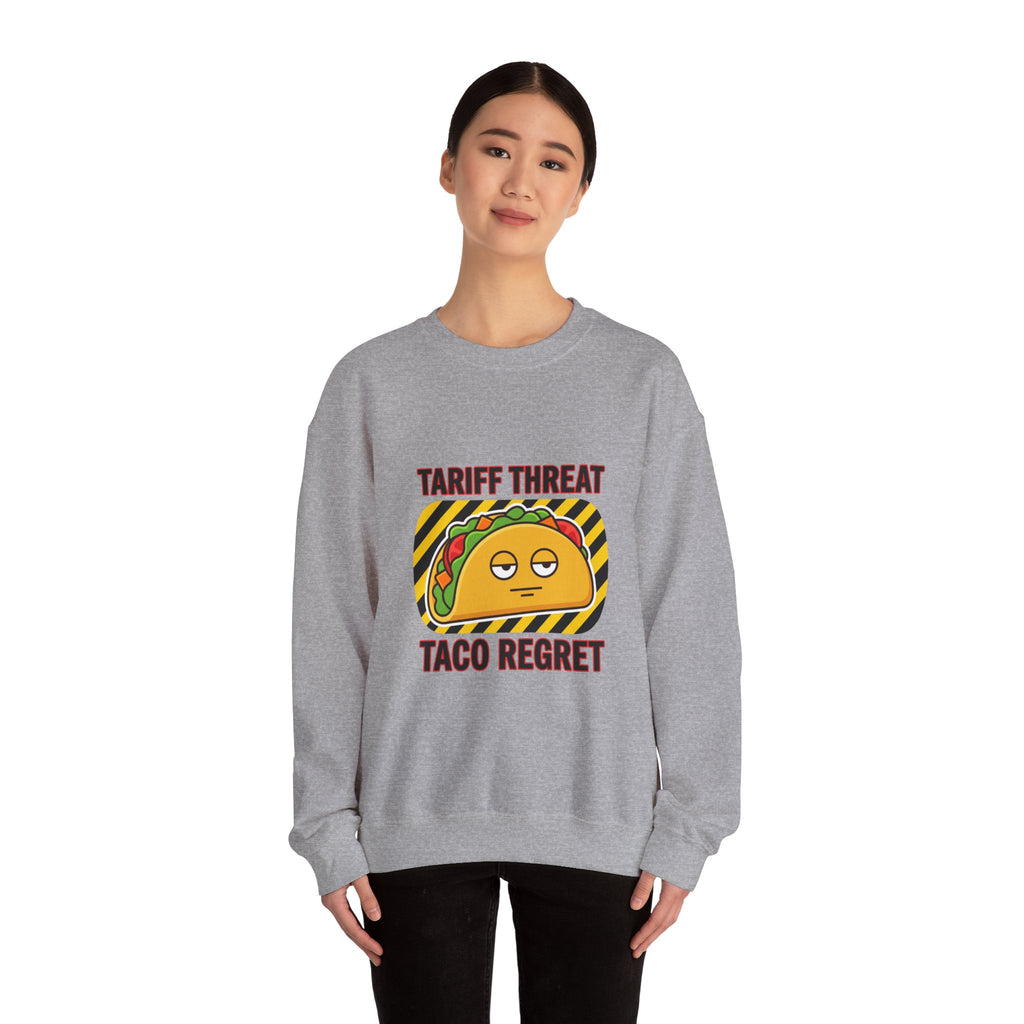 Tariff Threat Taco Regret Sweatshirt