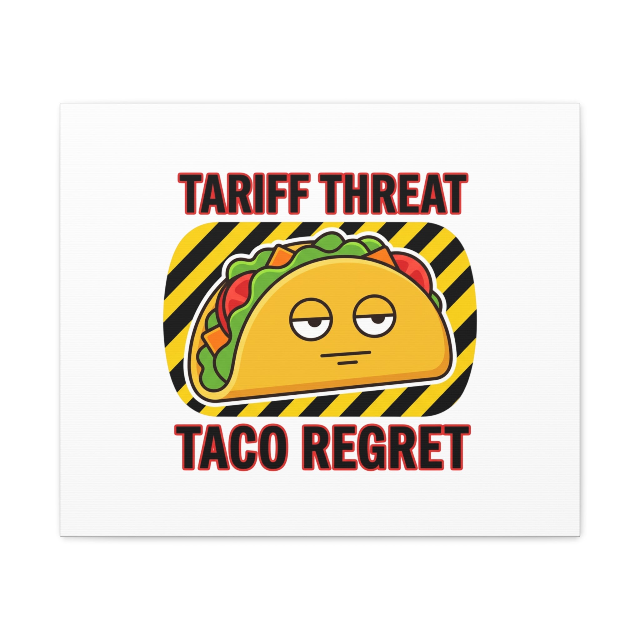 Tariff Threat Taco Regret Canvas