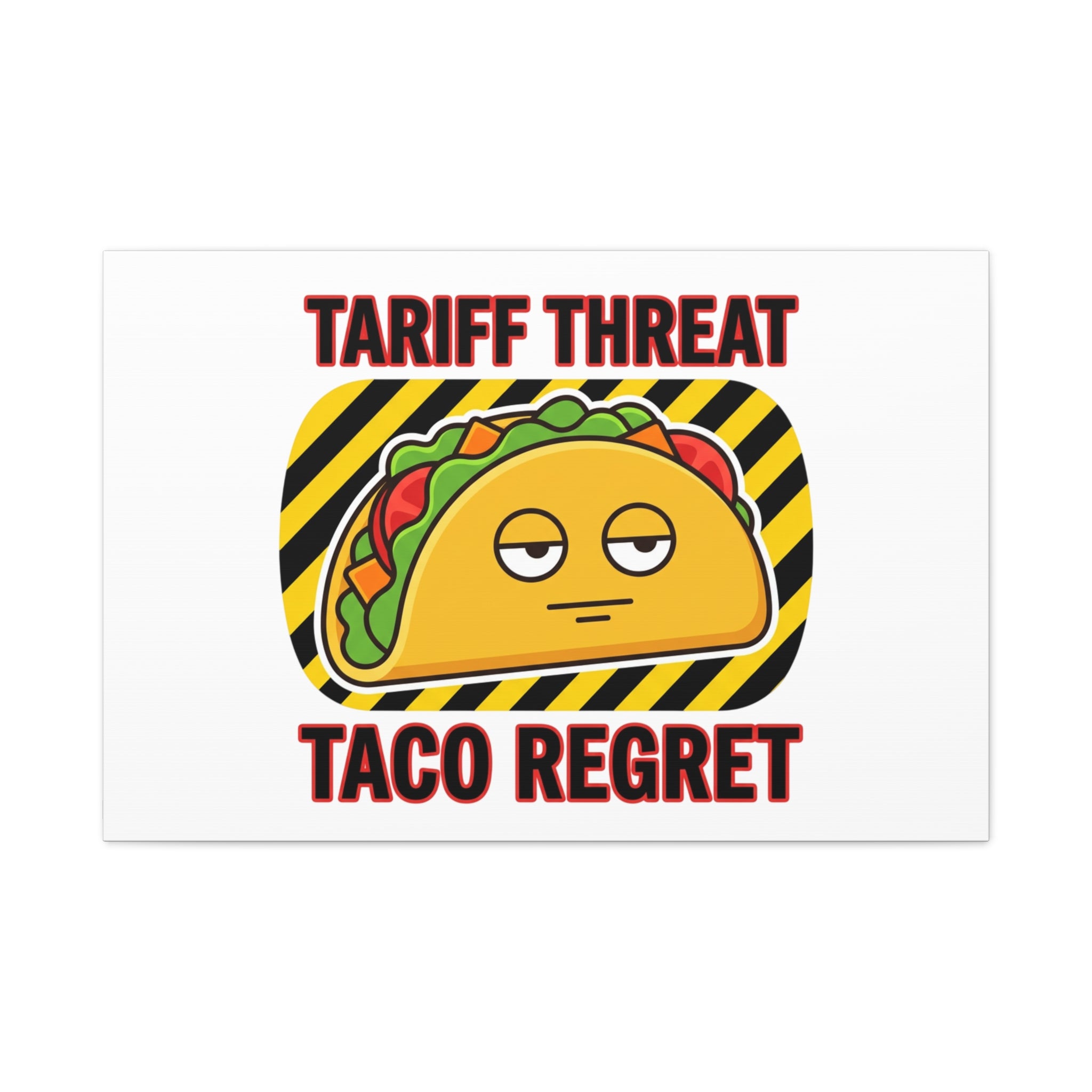 Tariff Threat Taco Regret Canvas