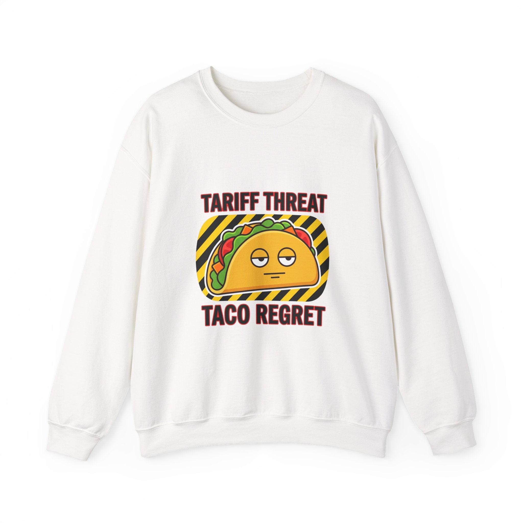 Tariff Threat Taco Regret Sweatshirt