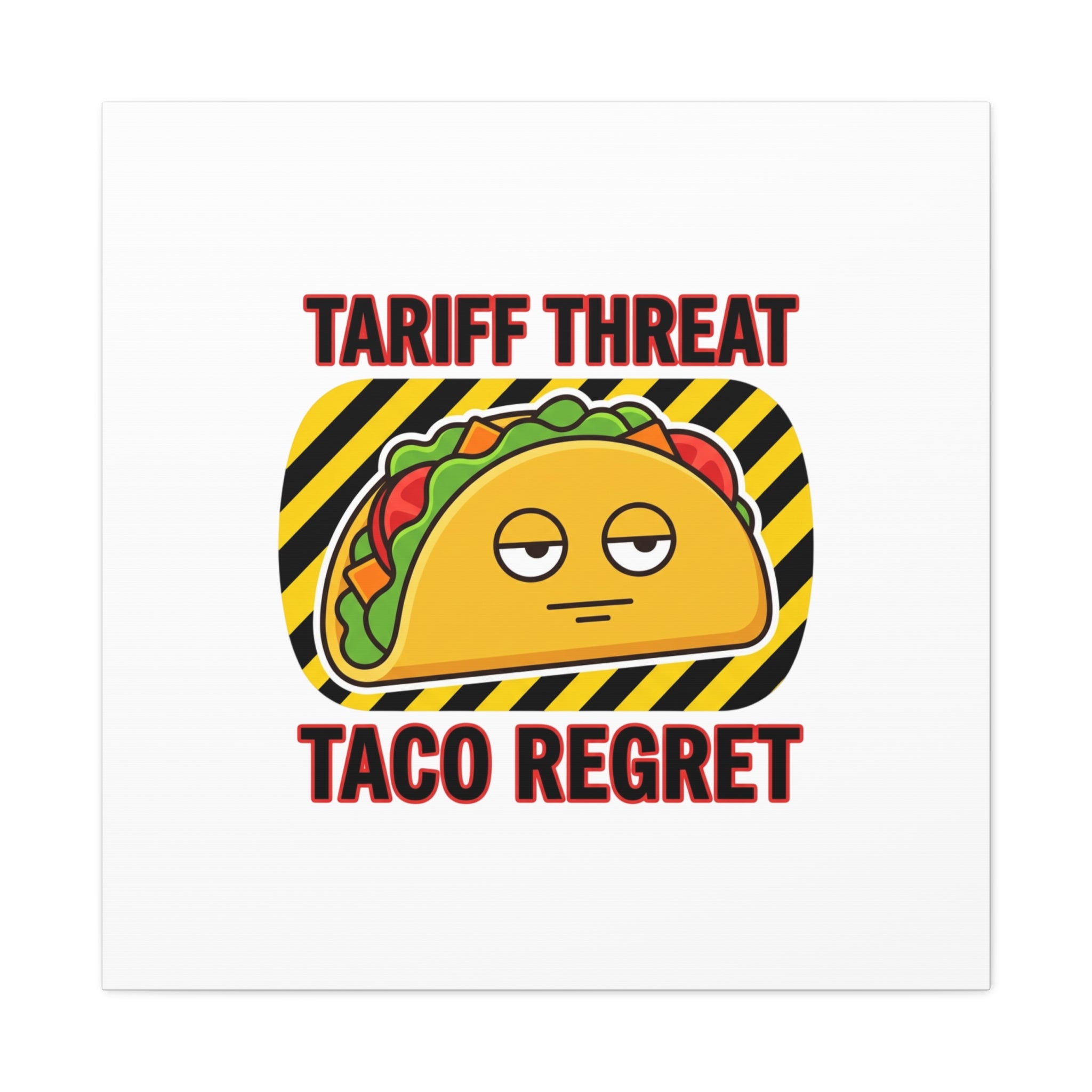 Tariff Threat Taco Regret Canvas