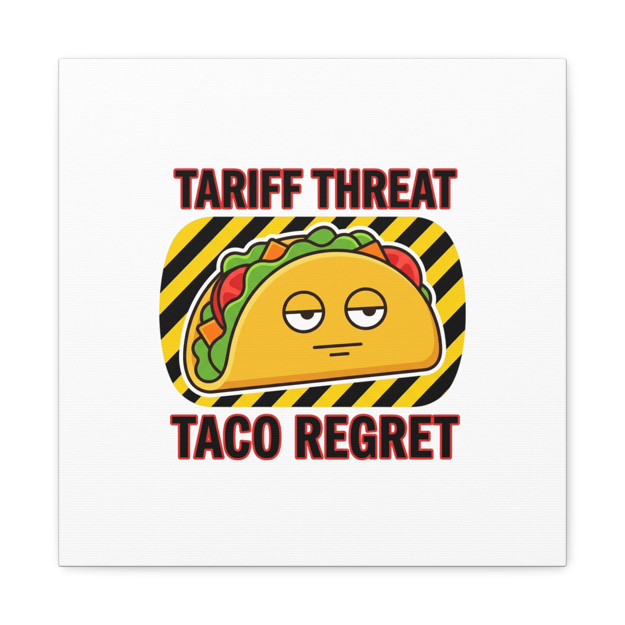 Tariff Threat Taco Regret Canvas
