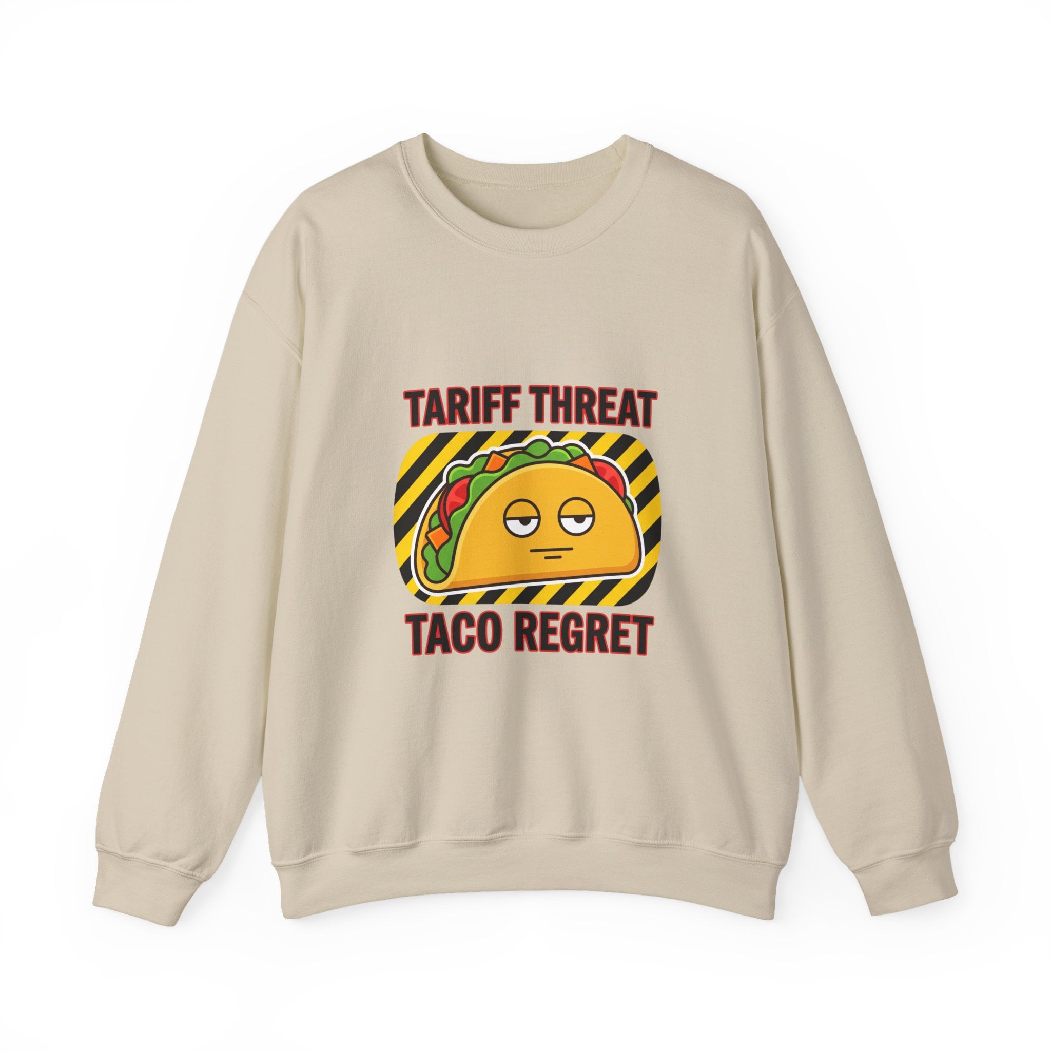 Tariff Threat Taco Regret Sweatshirt